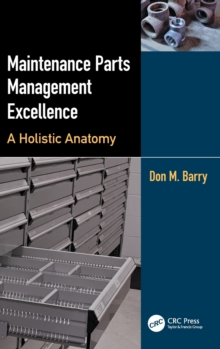 Maintenance Parts Management Excellence : A Holistic Anatomy