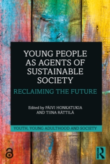 Young People as Agents of Sustainable Society : Reclaiming the Future