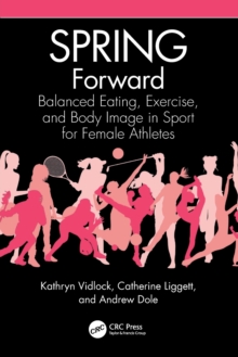 SPRING Forward : Balanced Eating, Exercise, and Body Image in Sport for Female Athletes