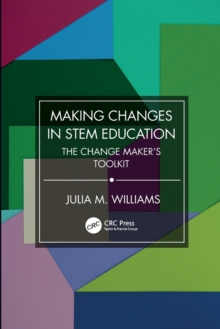 Making Changes in STEM Education : The Change Maker's Toolkit