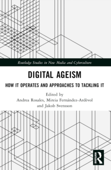 Digital Ageism : How it Operates and Approaches to Tackling it