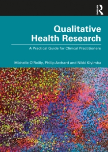 Qualitative Health Research : A Practical Guide for Clinical Practitioners