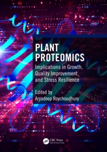 Plant Proteomics : Implications in Growth, Quality Improvement, and Stress Resilience