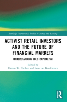 Activist Retail Investors and the Future of Financial Markets : Understanding YOLO Capitalism
