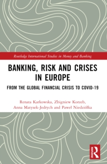 Banking, Risk and Crises in Europe : From the Global Financial Crisis to COVID-19
