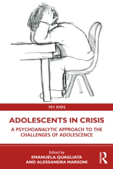 Adolescents in Crisis : A Psychoanalytic Approach to the Challenges of Adolescence
