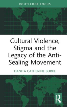 Cultural Violence, Stigma and the Legacy of the Anti-Sealing Movement