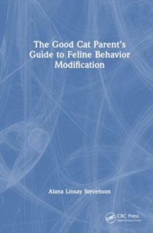 The Good Cat Parents Guide to Feline Behavior Modification