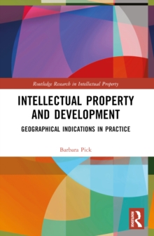 Intellectual Property and Development : Geographical Indications in Practice