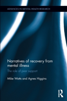 Narratives of Recovery from Mental Illness : The role of peer support