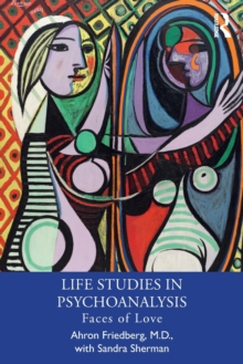 Life Studies in Psychoanalysis : Faces of Love