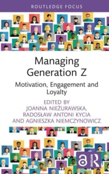 Managing Generation Z : Motivation, Engagement and Loyalty