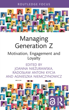 Managing Generation Z : Motivation, Engagement and Loyalty