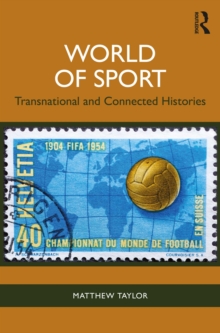 World Of Sport : Transnational And Connected Histories