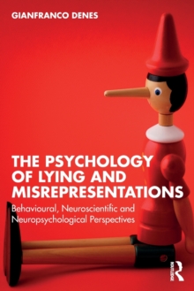 The Psychology of Lying and Misrepresentations : Behavioural, Neuroscientific and Neuropsychological Perspectives