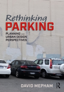 Rethinking Parking : Planning and Urban Design Perspectives