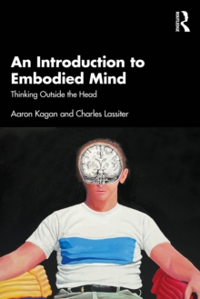 An Introduction to Embodied Mind : Thinking Outside the Head