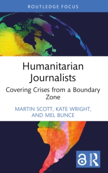 Humanitarian Journalists : Covering Crises from a Boundary Zone