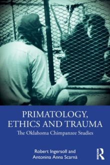 Primatology, Ethics and Trauma : The Oklahoma Chimpanzee Studies