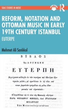 Reform, Notation and Ottoman music in Early 19th Century Istanbul : EUTERPE