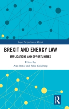 Brexit and Energy Law : Implications and Opportunities