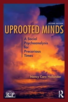 Uprooted Minds : A Social Psychoanalysis for Precarious Times