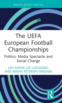 The UEFA European Football Championships : Politics, Media Spectacle and Social Change