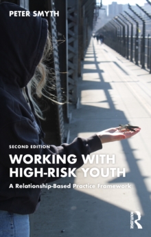 Working with High-Risk Youth : A Relationship-Based Practice Framework