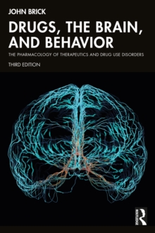 Drugs, the Brain, and Behavior : The Pharmacology of Therapeutics and Drug Use Disorders