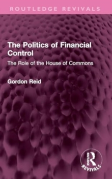 The Politics Of Financial Control : The Role Of The House Of Commons