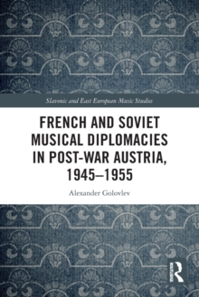 French and Soviet Musical Diplomacies in Post-War Austria, 1945-1955