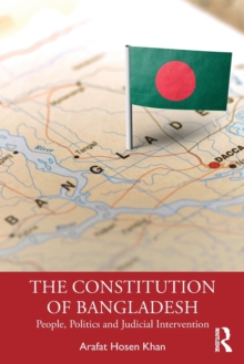 The Constitution of Bangladesh : People, Politics and Judicial Intervention