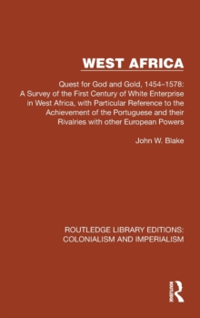 West Africa : Quest for God and Gold, 14541578: A Survey of the First Century of White Enterprise in West Africa, with Particular Reference to the Achievement of the Portuguese and their Rivalries wi