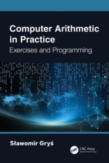 Computer Arithmetic in Practice : Exercises and Programming