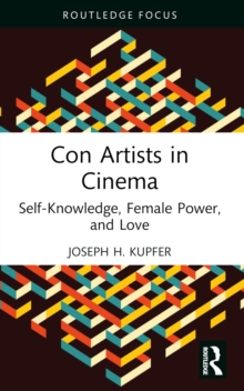 Con Artists in Cinema : Self-Knowledge, Female Power, and Love
