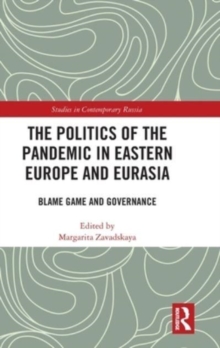 The Politics of the Pandemic in Eastern Europe and Eurasia : Blame Game and Governance