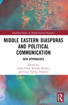 Middle Eastern Diasporas and Political Communication : New Approaches