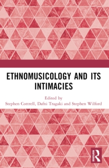 Ethnomusicology and its Intimacies : Essays in Honour of John Baily