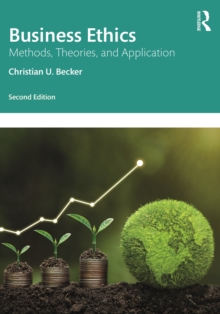 Business Ethics : Methods, Theories, and Application