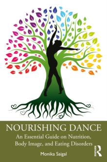 Nourishing Dance : An Essential Guide on Nutrition, Body Image, and Eating Disorders