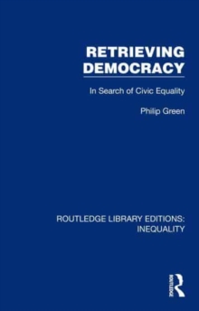 Retrieving Democracy : In Search Of Civic Equality