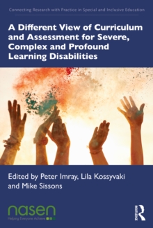 A Different View of Curriculum and Assessment for Severe, Complex and Profound Learning Disabilities