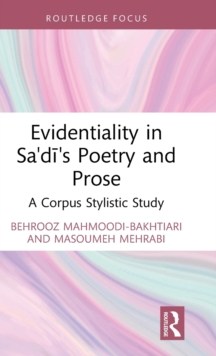 Evidentiality in Sa'di's Poetry and Prose : A Corpus Stylistic Study