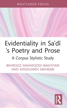 Evidentiality in Sa'di's Poetry and Prose : A Corpus Stylistic Study