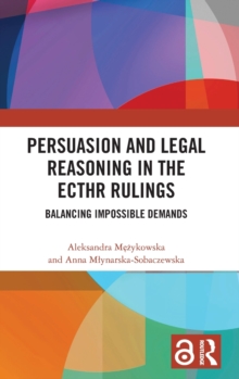 Persuasion and Legal Reasoning in the ECtHR Rulings : Balancing Impossible Demands