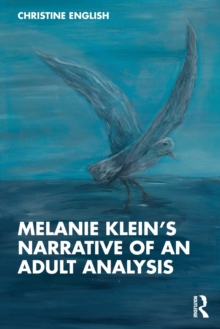 Melanie Kleins Narrative of an Adult Analysis