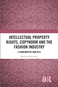 Intellectual Property Rights, Copynorm and the Fashion Industry : A Comparative Analysis