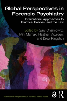 Global Perspectives in Forensic Psychiatry : International Approaches to Practice, Policies, and the Law