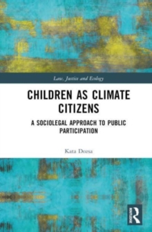 Children as Climate Citizens : A Sociolegal Approach to Public Participation