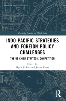 Indo-Pacific Strategies and Foreign Policy Challenges : The US-China Strategic Competition